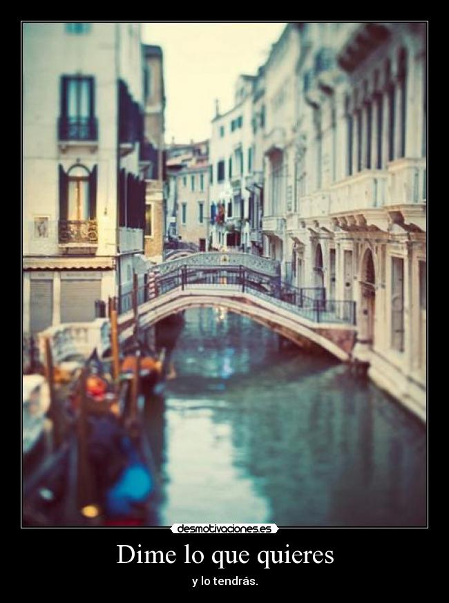 Dime lo que quieres - y lo tendrás.