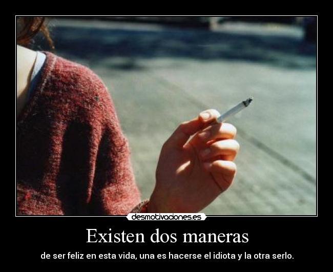 Existen dos maneras -
