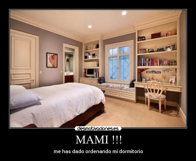 MAMI !!! - me has dado ordenando mi dormitorio