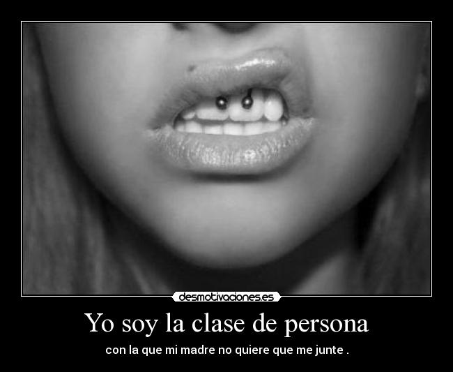Yo soy la clase de persona Desmotivaciones