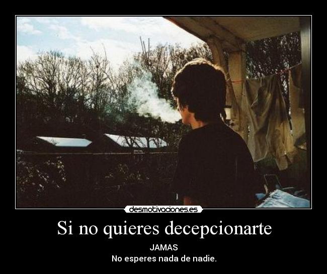 Si no quieres decepcionarte - 