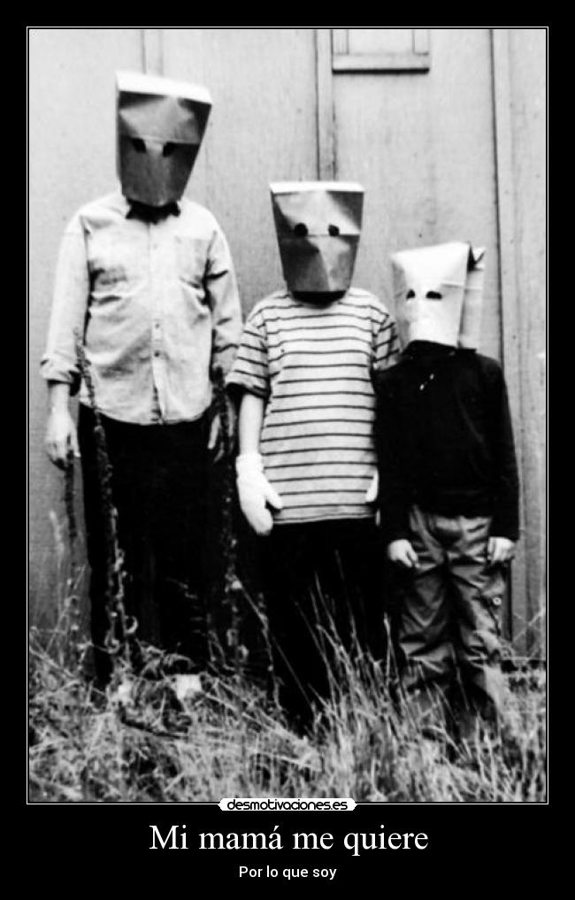 Mi mamá me quiere - Por lo que soy