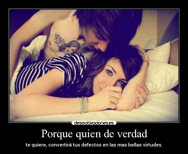 Porque quien de verdad -