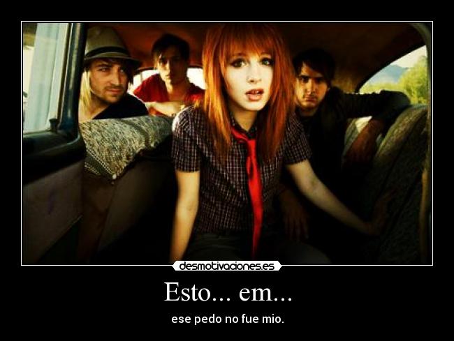 Esto... em... - ese pedo no fue mio.