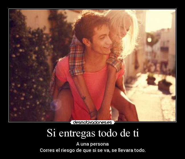 Si entregas todo de ti -