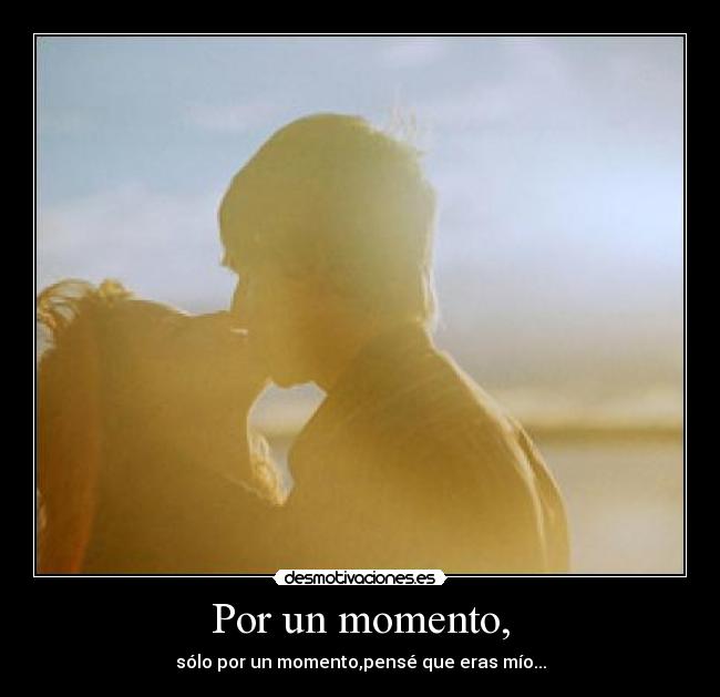 Por un momento, - 