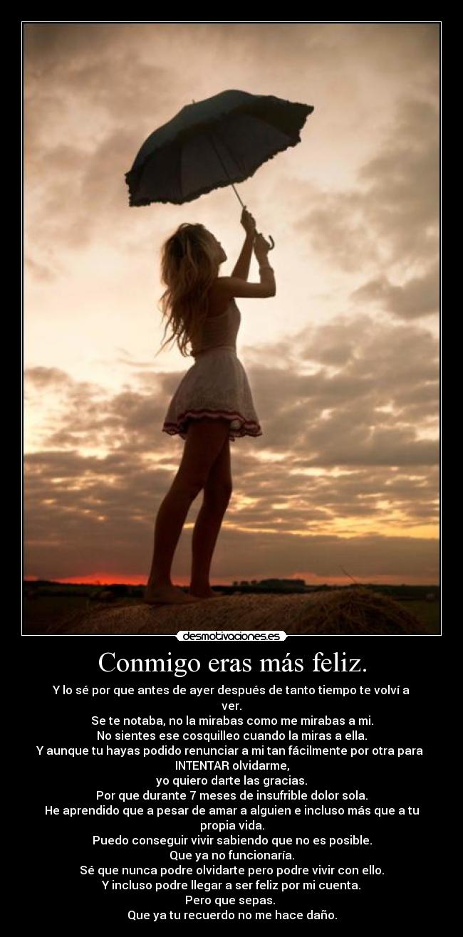 Conmigo eras más feliz. - 