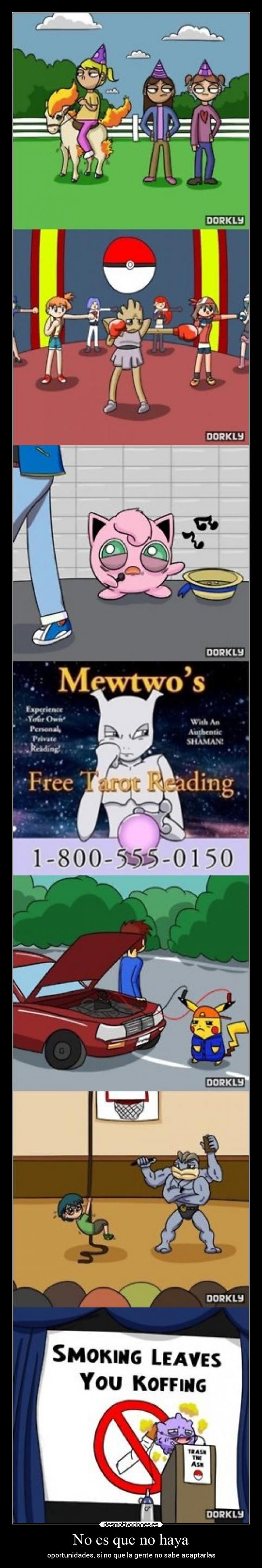 No es que no haya - oportunidades, si no que la gente no sabe acaptarlas