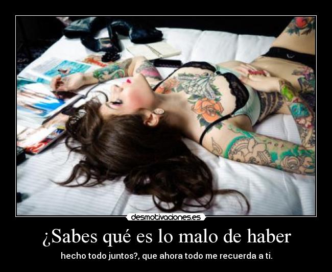 ¿Sabes qué es lo malo de haber -