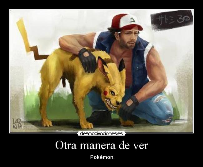Otra manera de ver - Pokémon