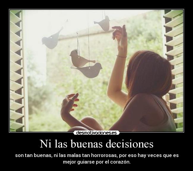 Ni las buenas decisiones - 
