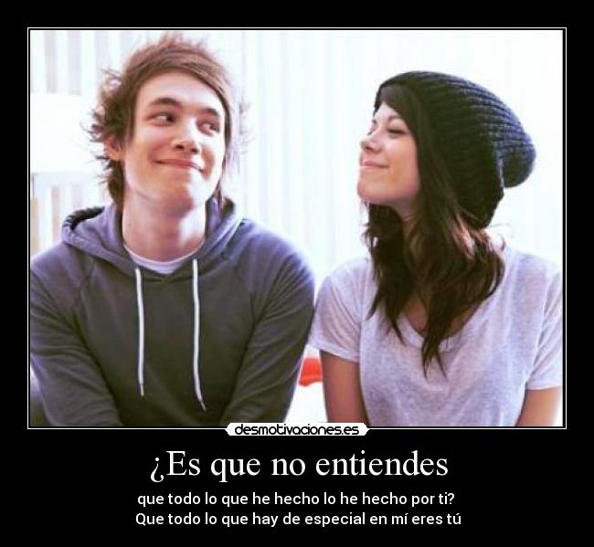 ¿Es que no entiendes -