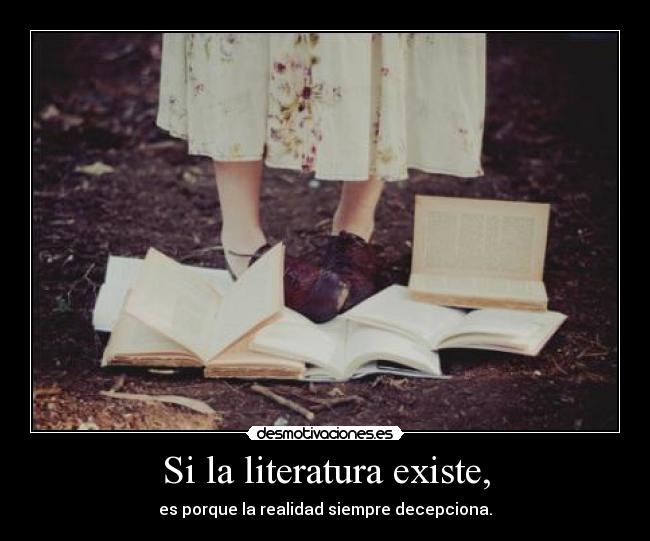 Si la literatura existe, -