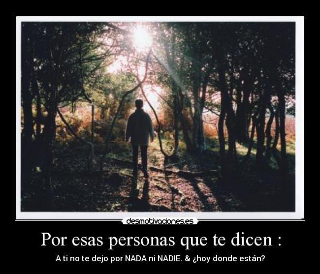 Por esas personas que te dicen : - 