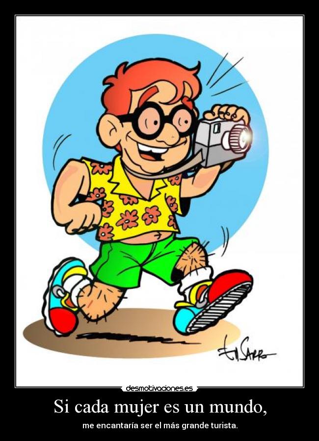 Si cada mujer es un mundo, -