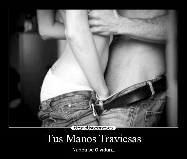 Tus Manos Traviesas -