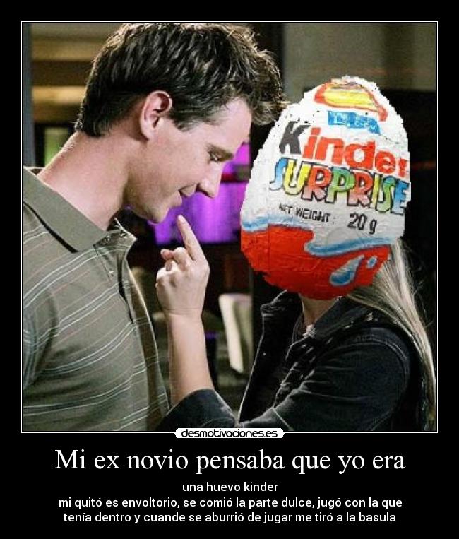 Mi ex novio pensaba que yo era -