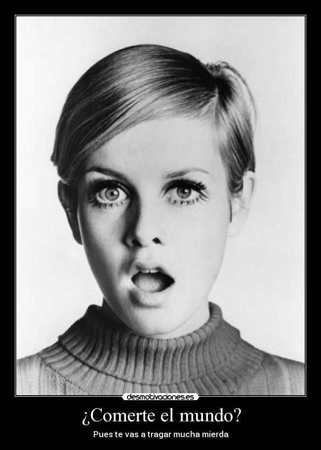 ¿Comerte el mundo? - 