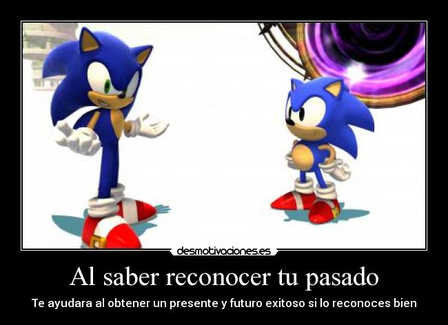 Al saber reconocer tu pasado - Te ayudara al obtener un presente y futuro exitoso si lo reconoces bien