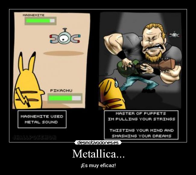 Metallica... - ¡Es muy eficaz!