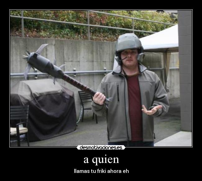a quien -