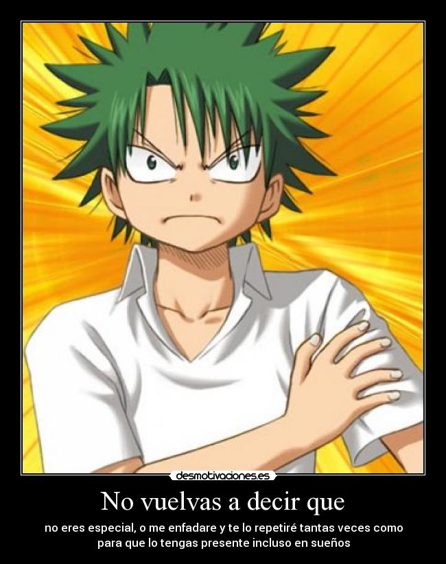 No vuelvas a decir que -