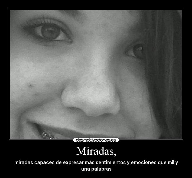 Miradas, -