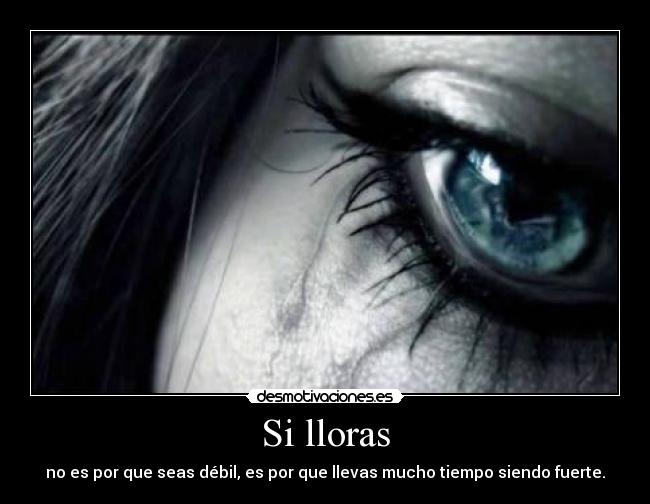 Si lloras -