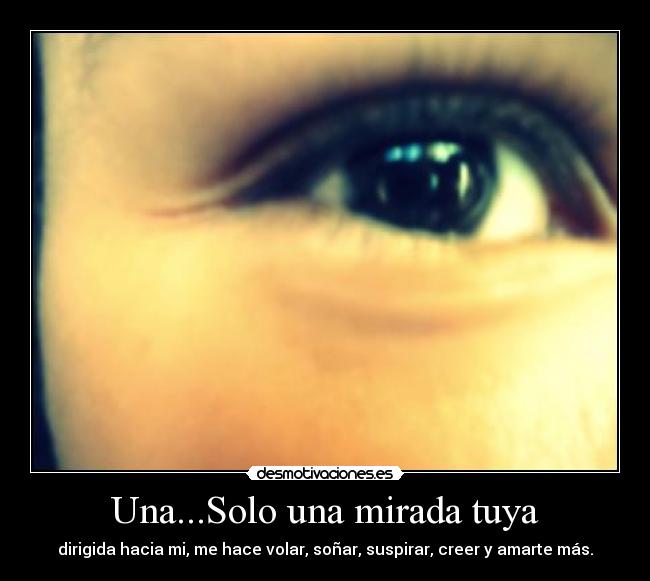 carteles solo una mirada tuya desmotivaciones