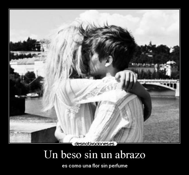 Un beso sin un abrazo - 
