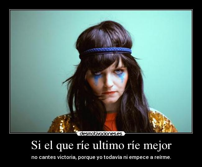 carteles que rie ultimo rie mejor cantes victoria porque todabia empece reirme desmotivaciones