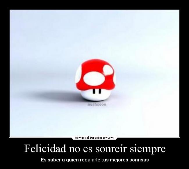 Felicidad no es sonreír siempre -