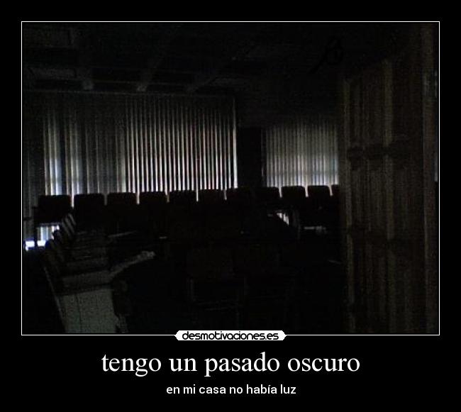 tengo un pasado oscuro -