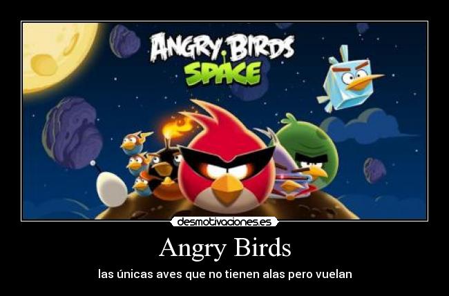 Angry Birds - las únicas aves que no tienen alas pero vuelan