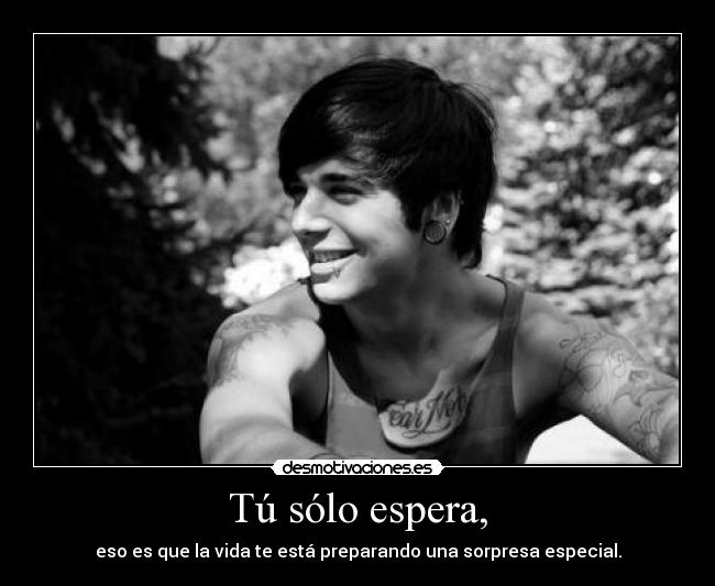 Tú sólo espera, - 