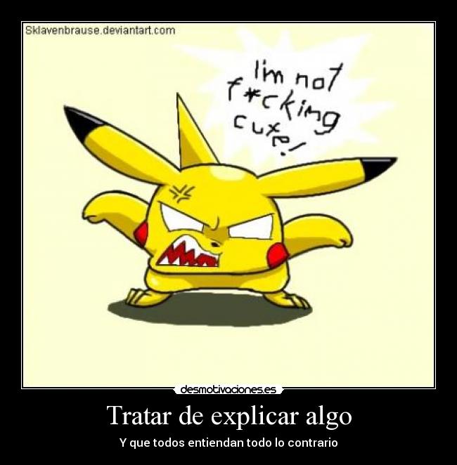 Tratar de explicar algo - Y que todos entiendan todo lo contrario