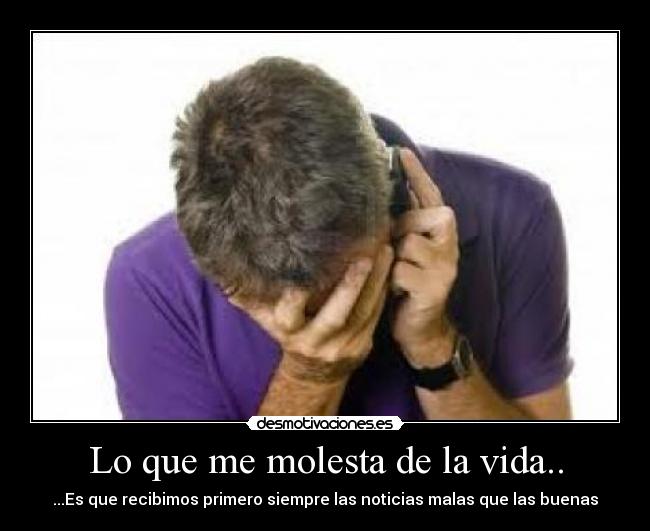 Lo que me molesta de la vida.. -