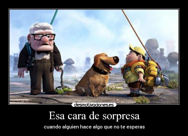 Esa cara de sorpresa -