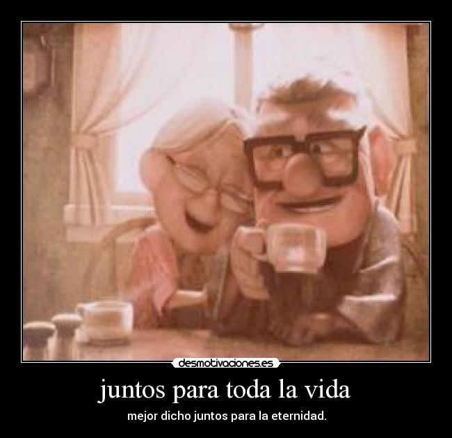 juntos para toda la vida Desmotivaciones juntos para toda la vida Desmotivaciones
