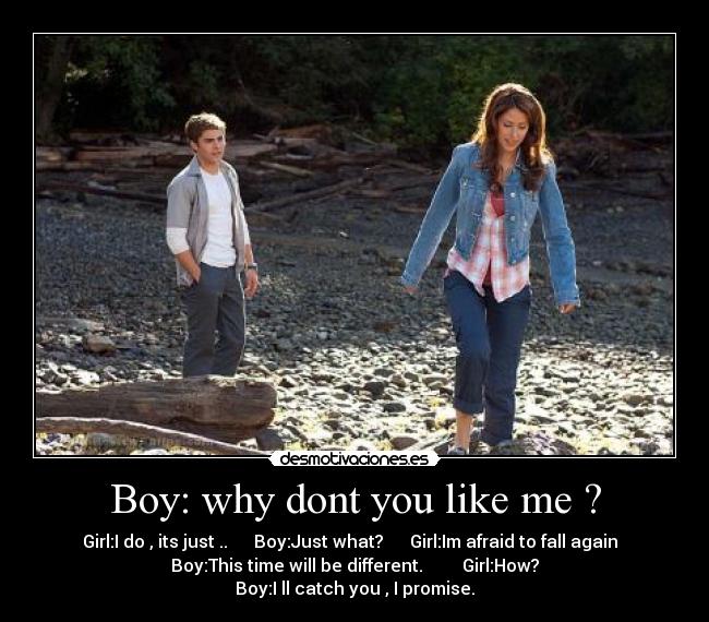 Boy: why dont you like me ? -