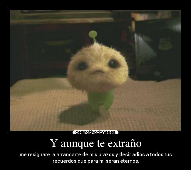 Y aunque te extraño -