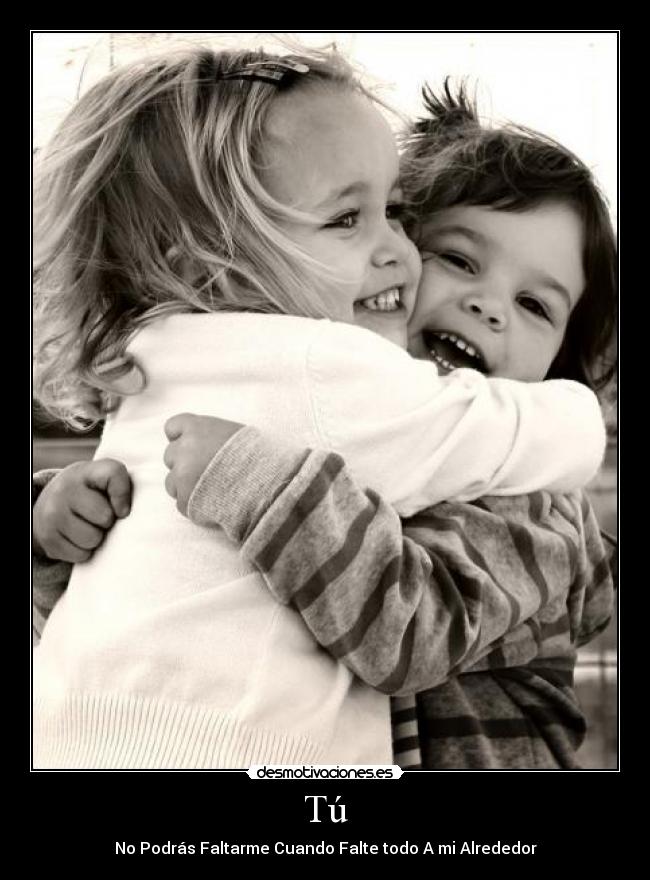 Tú - No Podrás Faltarme Cuando Falte todo A mi Alrededor