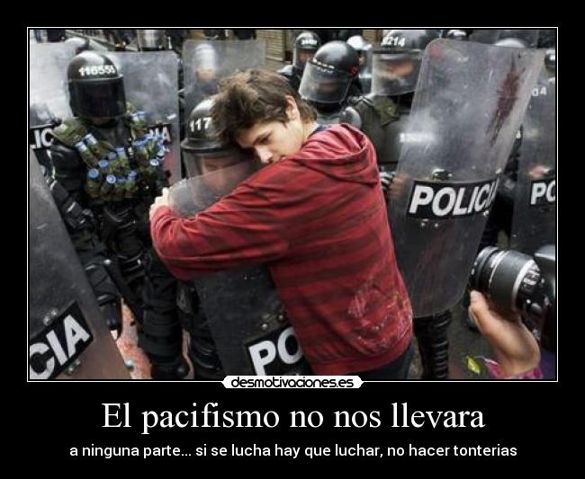 El pacifismo no nos llevara -