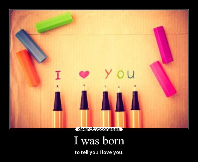 I was born - 
