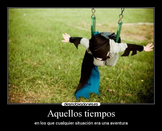 Aquellos tiempos - en los que cualquier situación era una aventura