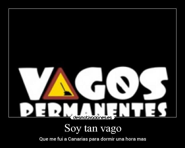 Soy tan vago - Que me fui a Canarias para dormir una hora mas