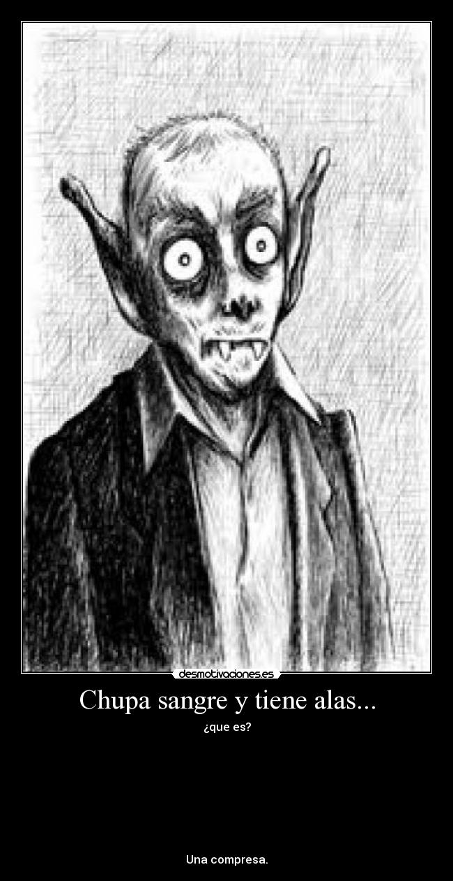 Chupa sangre y tiene alas... -