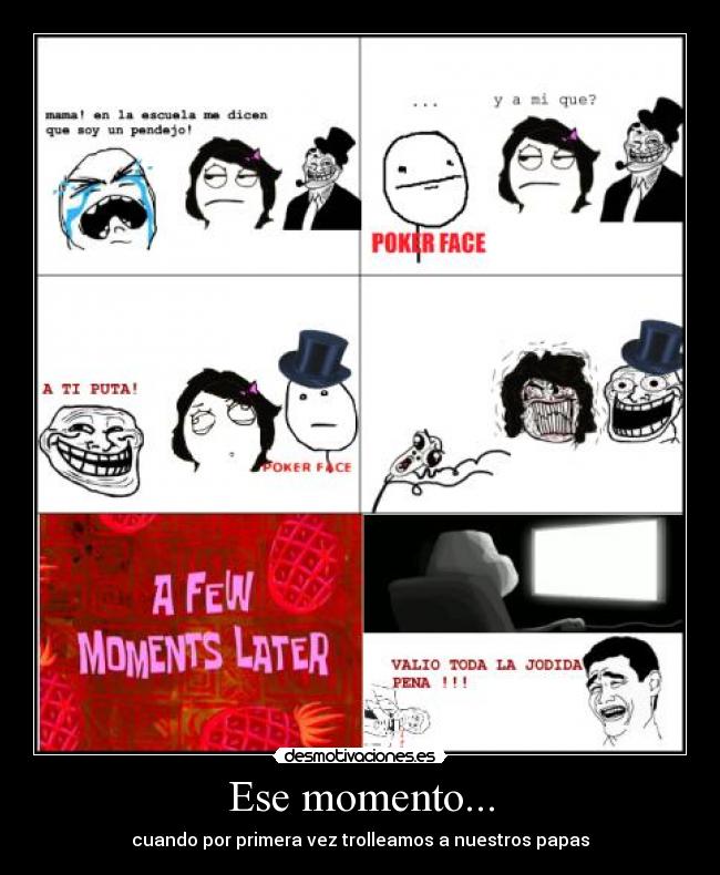 Ese momento... - cuando por primera vez trolleamos a nuestros papas