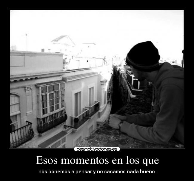 Esos momentos en los que -