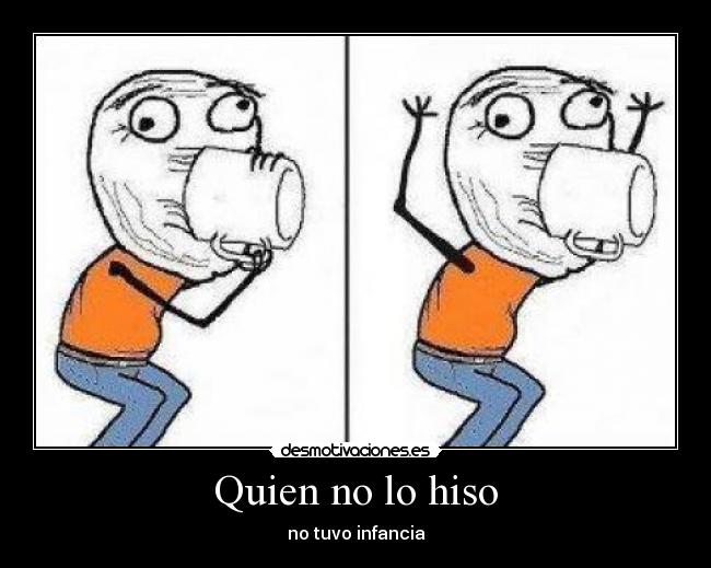 Quien no lo hiso -